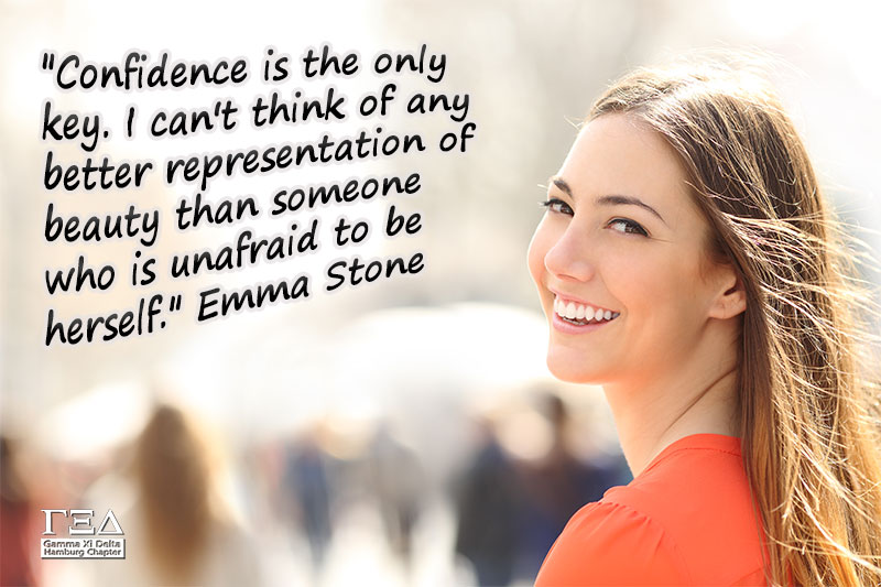 Confidende is the only key. I can't think of any better representation of beauty than someone who is unafraid to be herself. - Emma Stone