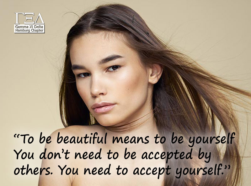 “To be beautiful means to be yourself. You don’t need to be accepted by others. You need to accept yourself.”