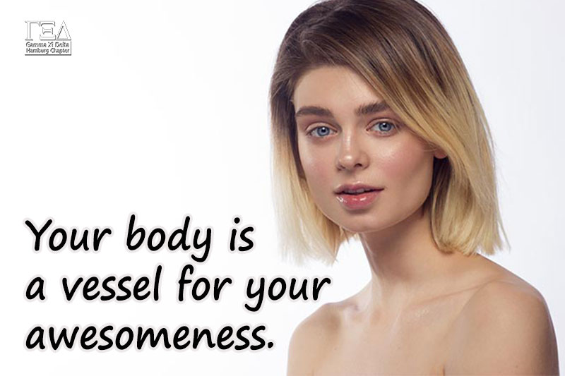 Your body is a vessel for your awesomeness.