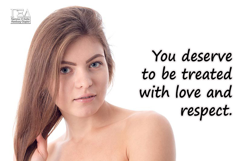 You deserve to be treated with love and respect.