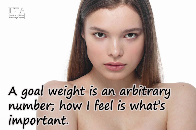 A goal weight is an arbitrary number; how I feel is what's important.
