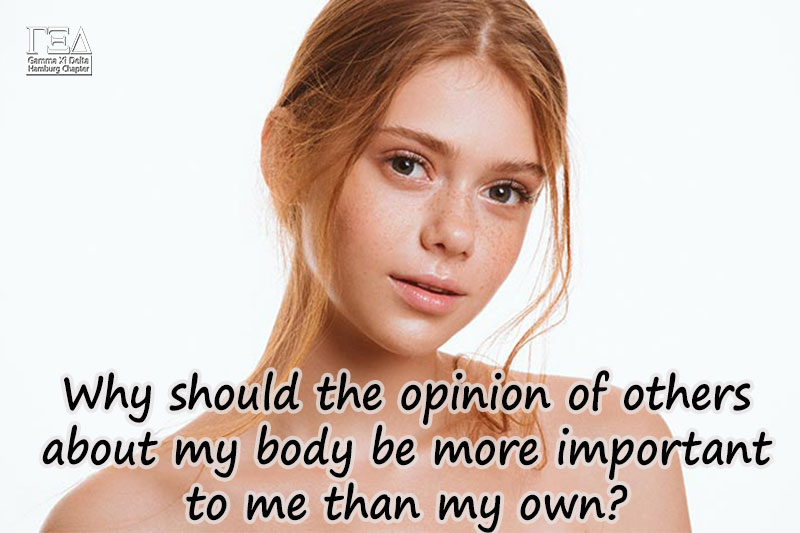 Why should the opinion of others about my body be more important to me than my own?